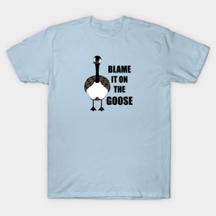 Blame It On The Goose T-Shirt